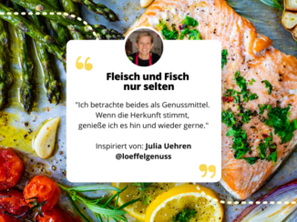 Lachs und Gemüse und darauf ein Text und Zitat von Julia Uehren: Fleisch und Fisch nur selten "ich betrachte beides als Genussmittel. Wenn die Herkunft stimmt genieße ich es hin und wieder gerne."