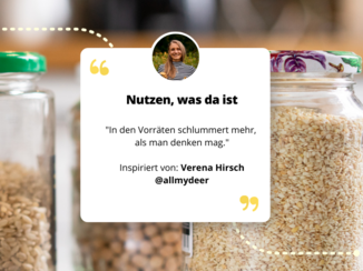 Gläser mit Getreide und darauf Text und Zitat von Verena Hirsch: Nutzen, was das ist "In den Vorräten schlummert mehr, als man denken mag."